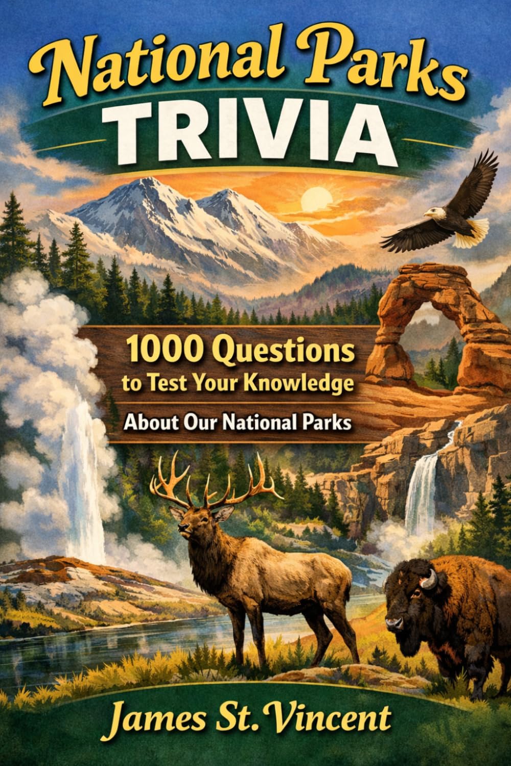 National Parks Trivia: 1000 + Questions to test your knowledge about our National Parks!