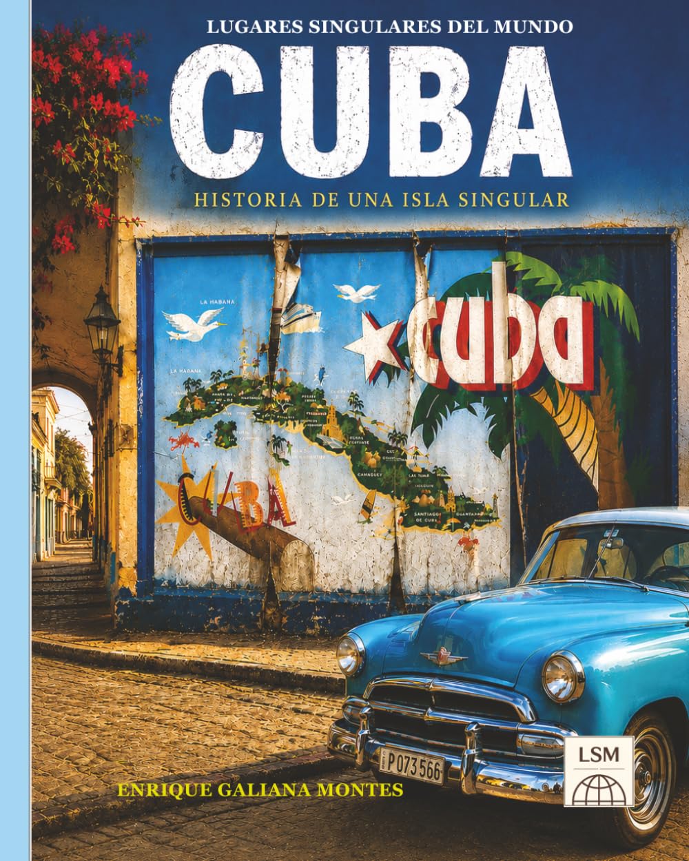CUBA: HISTORIA DE UNA ISLA SINGULAR (LUGARES SINGULARES DEL MUNDO)