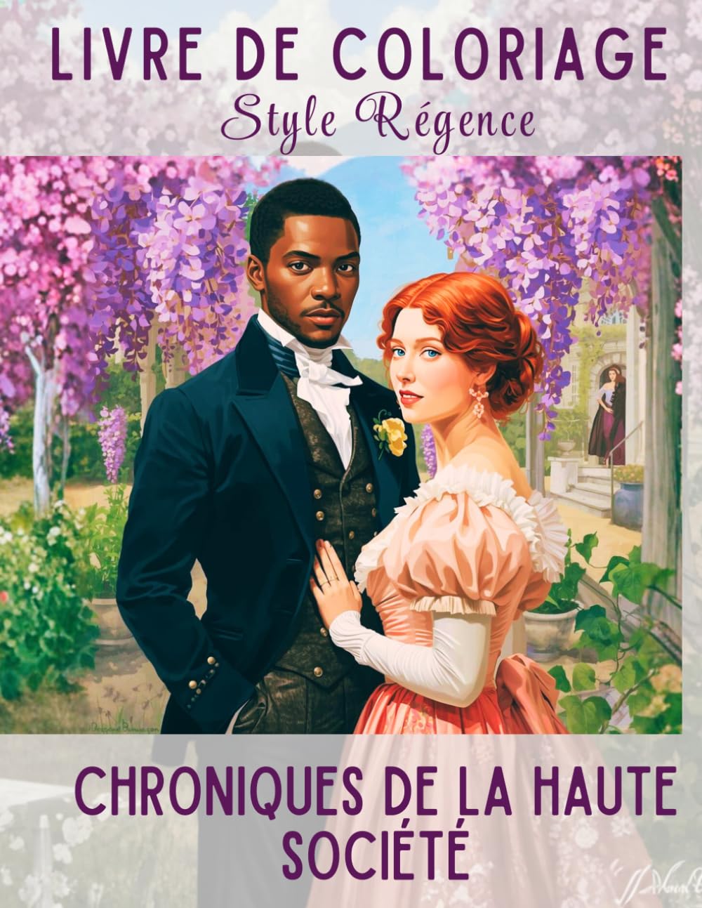 Livre de Coloriage : Époque Régence - Élégance, Romantique, Bals et Jardins: Un voyage créatif anti-stress dans l'Angleterre du XIXe siècle. ... drames historiques et de récits romantiques.