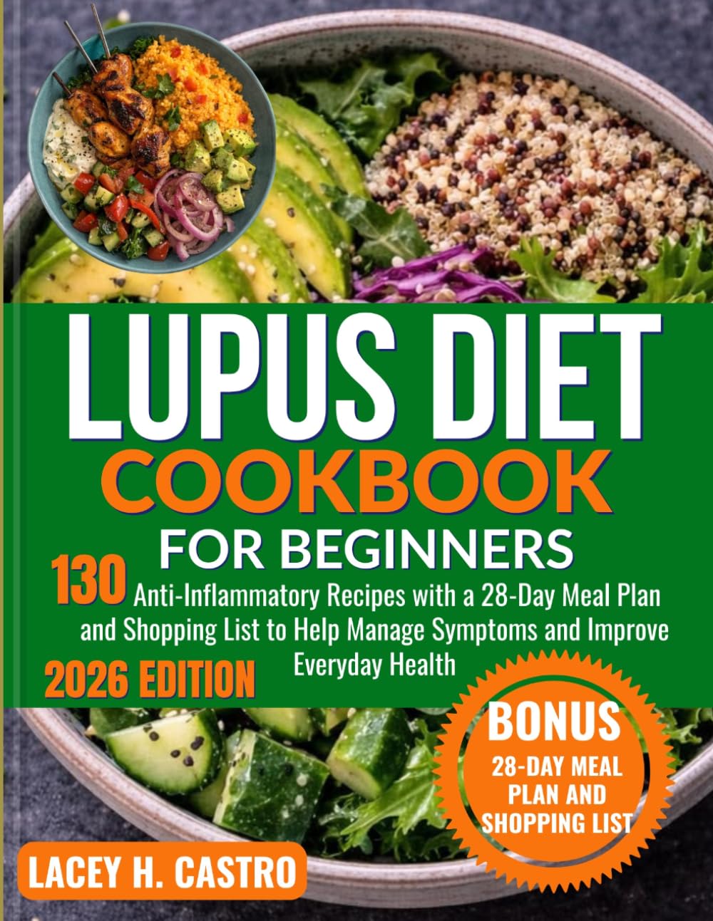 Lupus Diet Cookbook for Beginners: 130 Anti-Inflammatory Recipes with a 28-Day Meal Plan and Shopping List to Help Manage Symptoms and Improve Everyday Health
