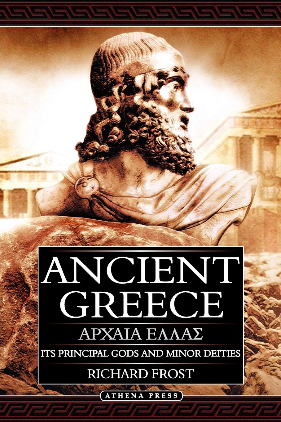 Ancient Greece: Its Principal Gods and Minor Deities: Its Principal Gods and Minor Deities - 2nd Edition (Paperback)