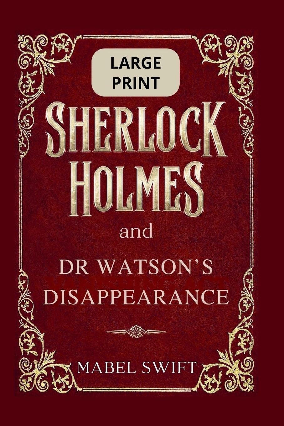 Sherlock Holmes and Dr Watson's Disappearance: Large Print: 10 (Sherlock Holmes Large Print)