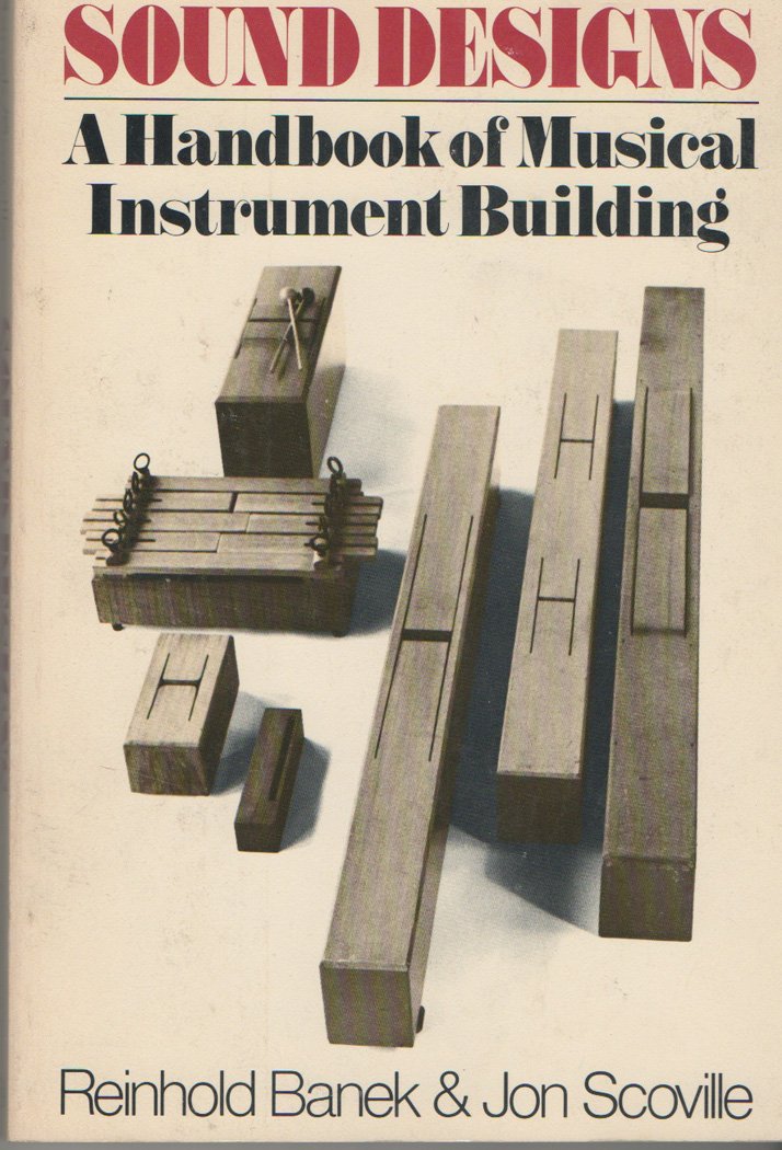 Sound Designs: Handbook of Musical Instrument Building