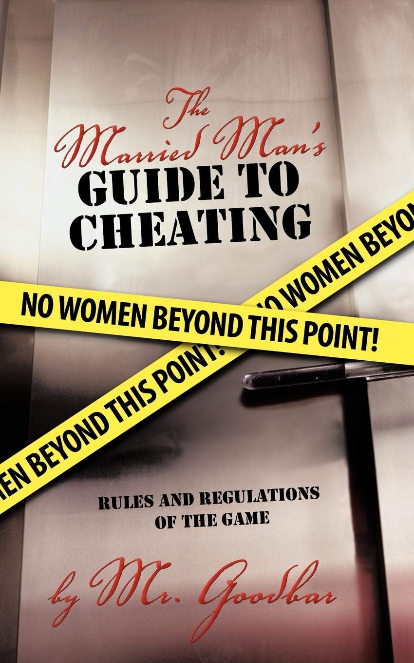 The Married Man's Guide to Cheating: Rules and Regulations of the Game