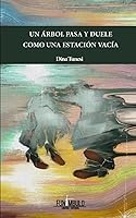 Vista 1 de Un árbol pasa y duele como una estación vacía (Spanish Edition)