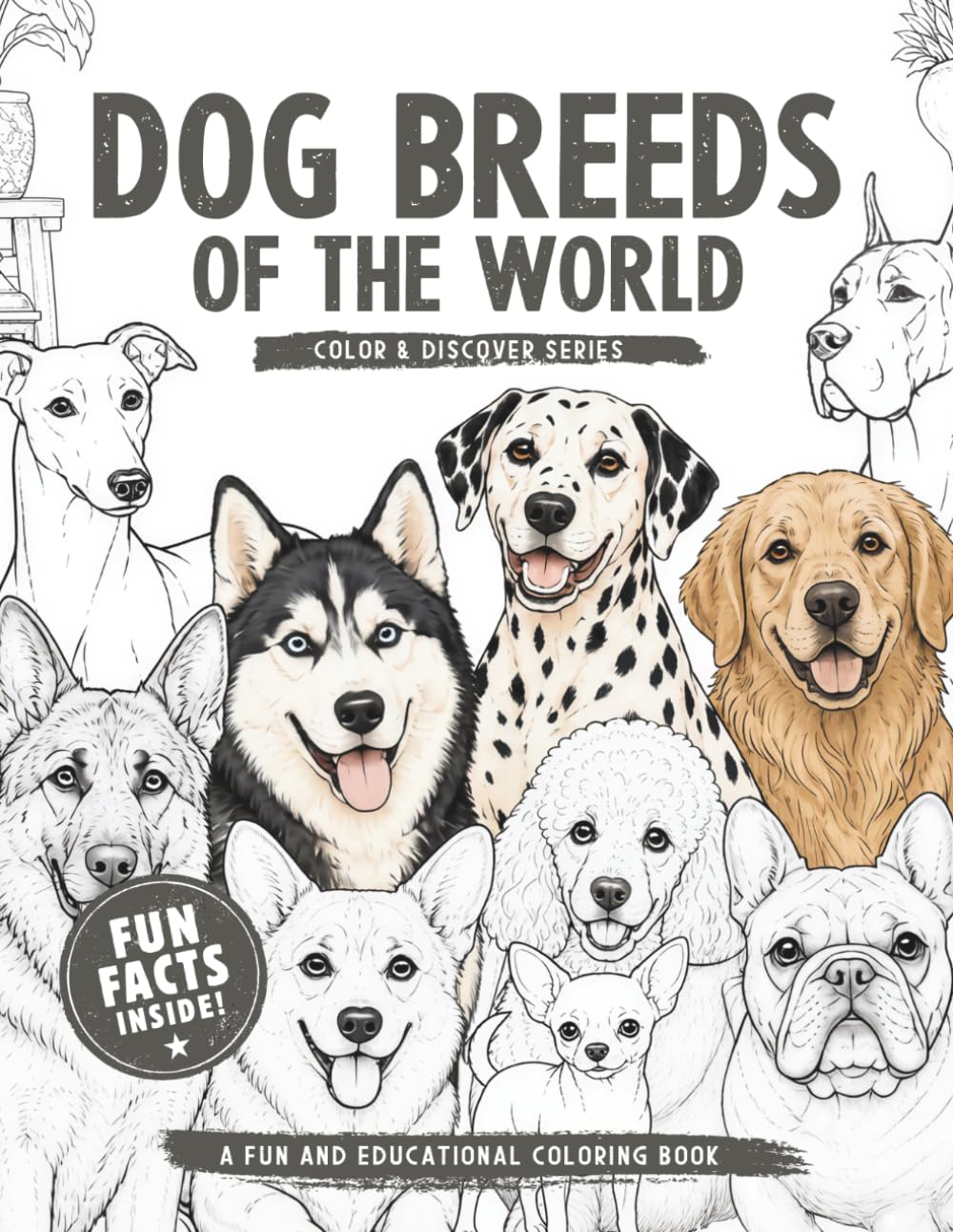 Dog Breeds of the World: Coloring Book with Fun and Fascinating Facts About Dog Breeds and Domestic Dogs for Kids Ages 6–10 (Color & Discover Series)