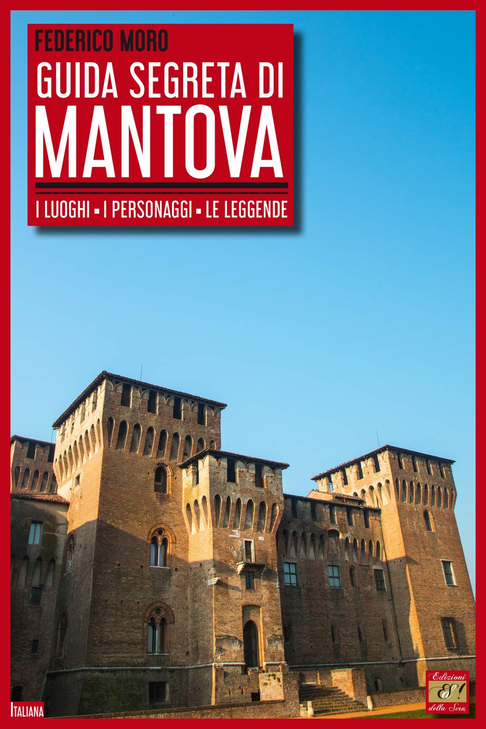 Guida Segreta Di Mantova. I Luoghi, I Personaggi, Le Leggende - 4