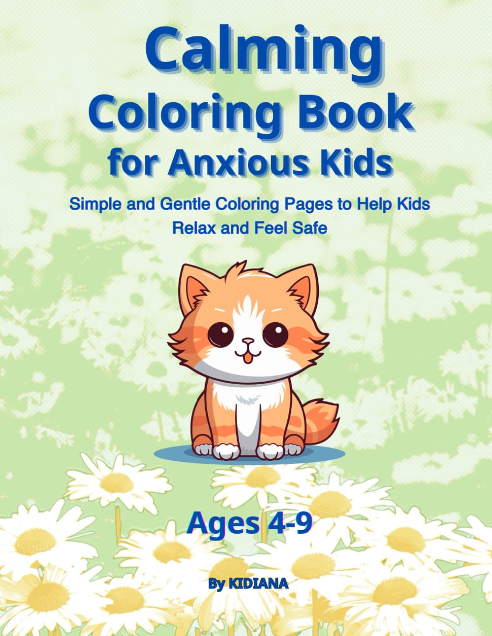 Calming Coloring Book for Anxious Kids Ages 4–9: Simple and Gentle Coloring Pages to Help Kids Relax and Feel Safe