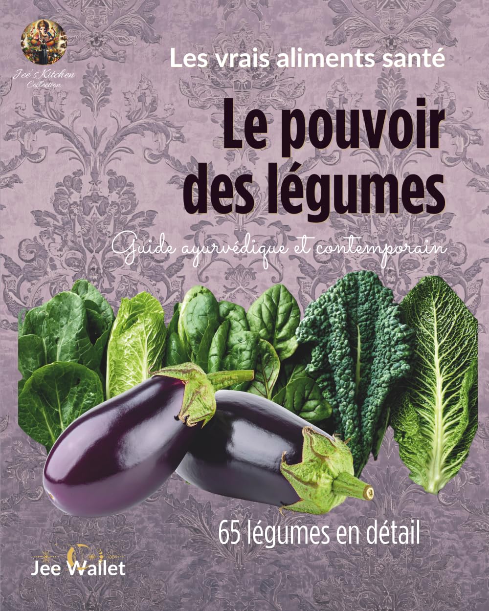 Le pouvoir des légumes: Un guide ayurvédique et contemporain