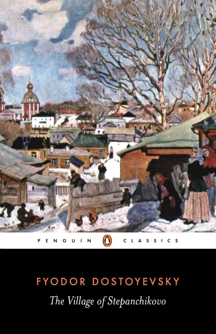 The Village of Stepanchikovo: And its Inhabitants: from the Notes of an Unknown (Penguin Classics S.)