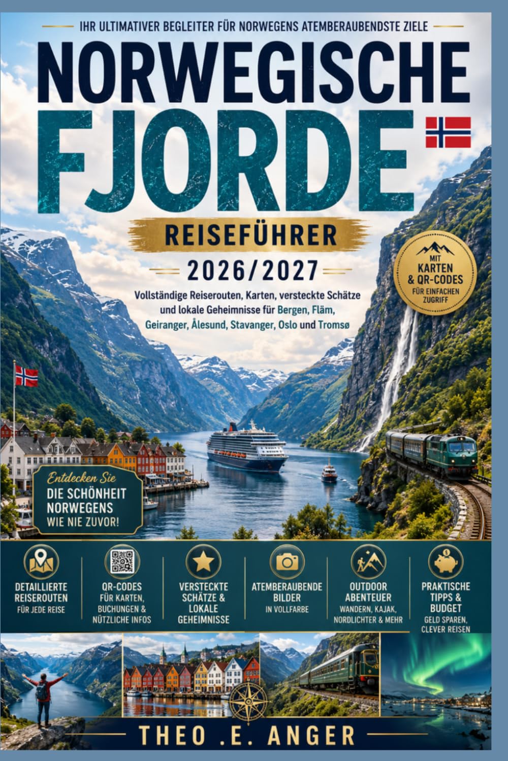 NORWEGISCHE FJORDE REISEFÜHRER 2026/2027: Vollständige Reiserouten, Karten, versteckte Schätze und lokale Geheimnisse für Bergen, Flåm, Geiranger, Ålesund, Stavanger, Oslo und Tromsø