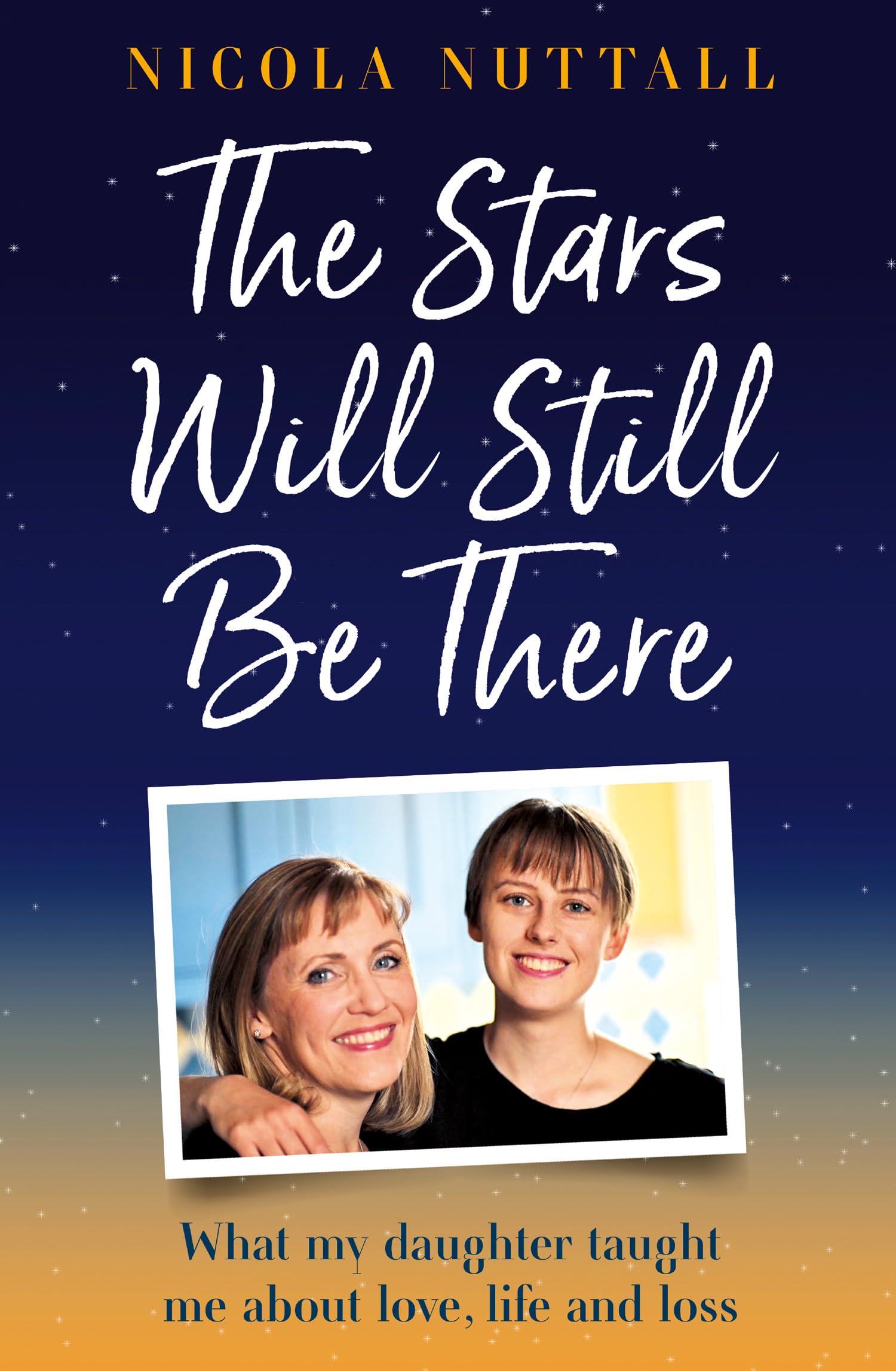 The Stars Will Still Be There: What losing my daughter taught me about life, love and hope – a memoir