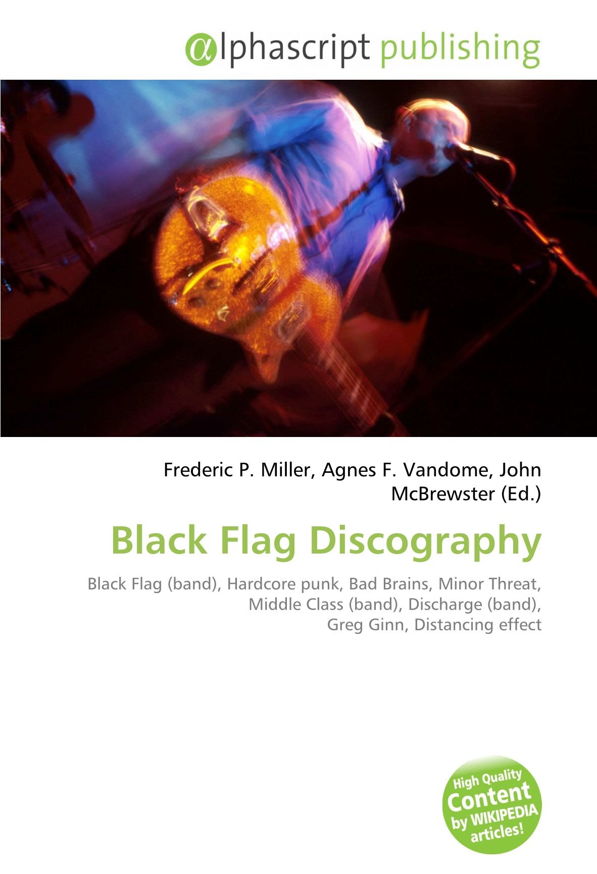 Black Flag Discography: Black Flag (band), Hardcore punk, Bad Brains, Minor Threat, Middle Class (band), Discharge (band), Greg Ginn, Distancing effect