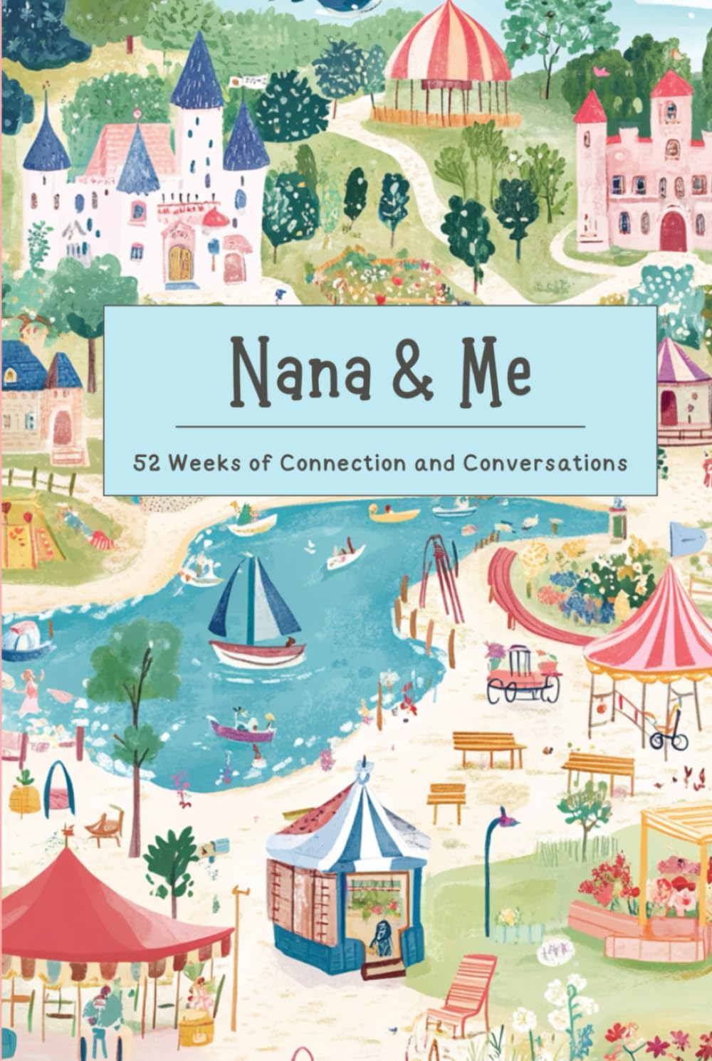 Nana & Me Grandparent-Young Child Conversation Journal: 52 Weeks of Bonding Back-and-Forth Questions: Strengthen your connection with fun, engaging ... between grandparents and young children.