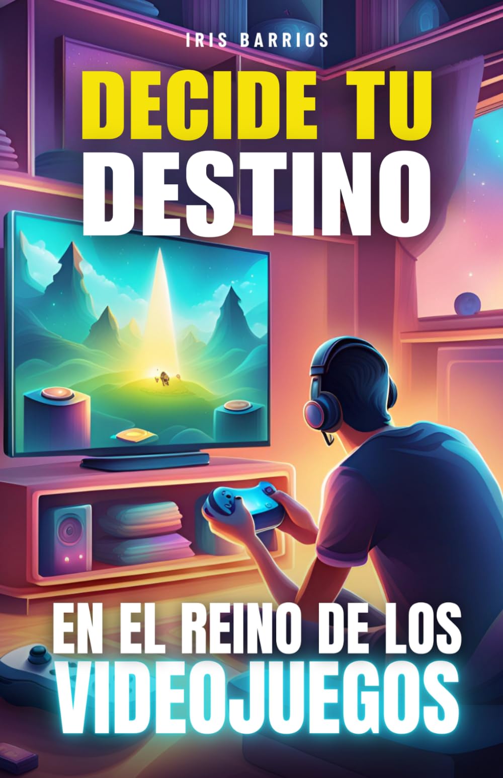 Decide tu Destino: En el Reino de los Videojuegos: Un Viaje por el Mundo Digital: Tus Decisiones, Tu Destino