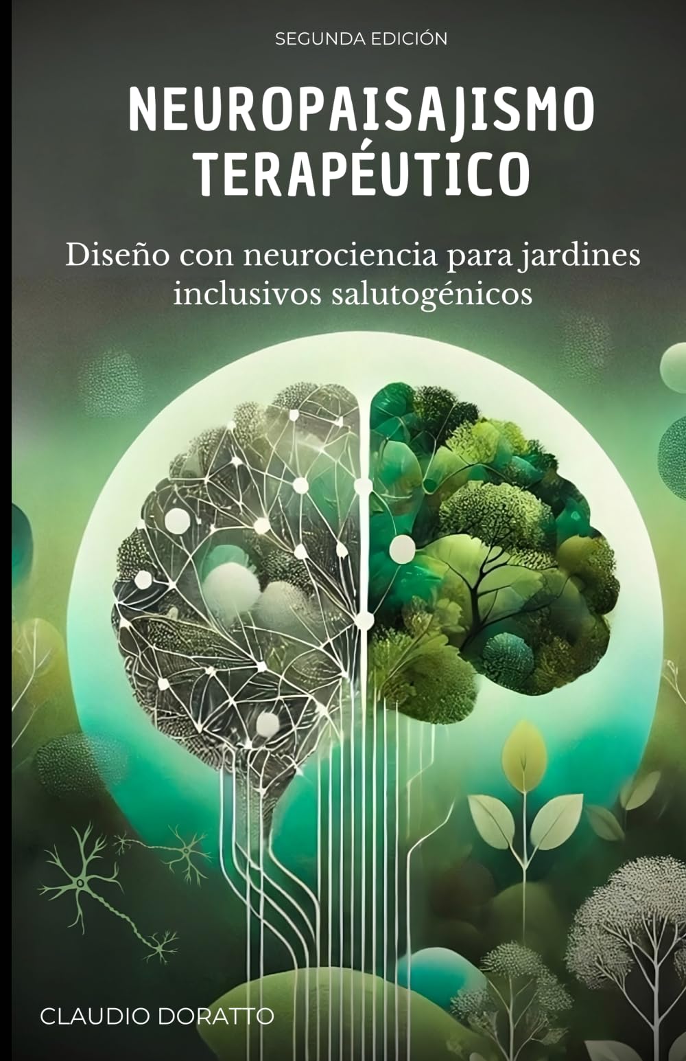 Neuropaisajismo Terapéutico: Diseño con neurociencias para jardines inclusivos salutogénicos: 1 (Diseño de jardines terapéuticos e inclusivos basados en evidencia)
