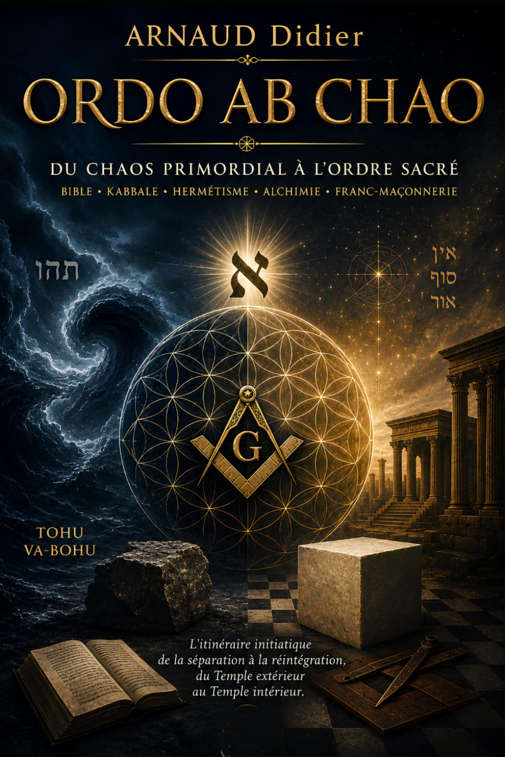 ORDO AB CHAO: Du Chaos primordial à la construction du Temple intérieur