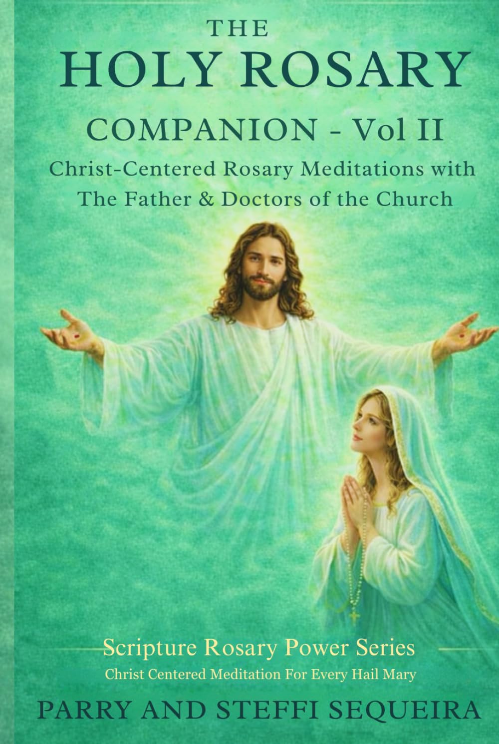 THE HOLY ROSARY COMPANION – Vol II: Christ-Centered Rosary Meditations with The Father & Doctors of the Church (Scripture Rosary Power Series)