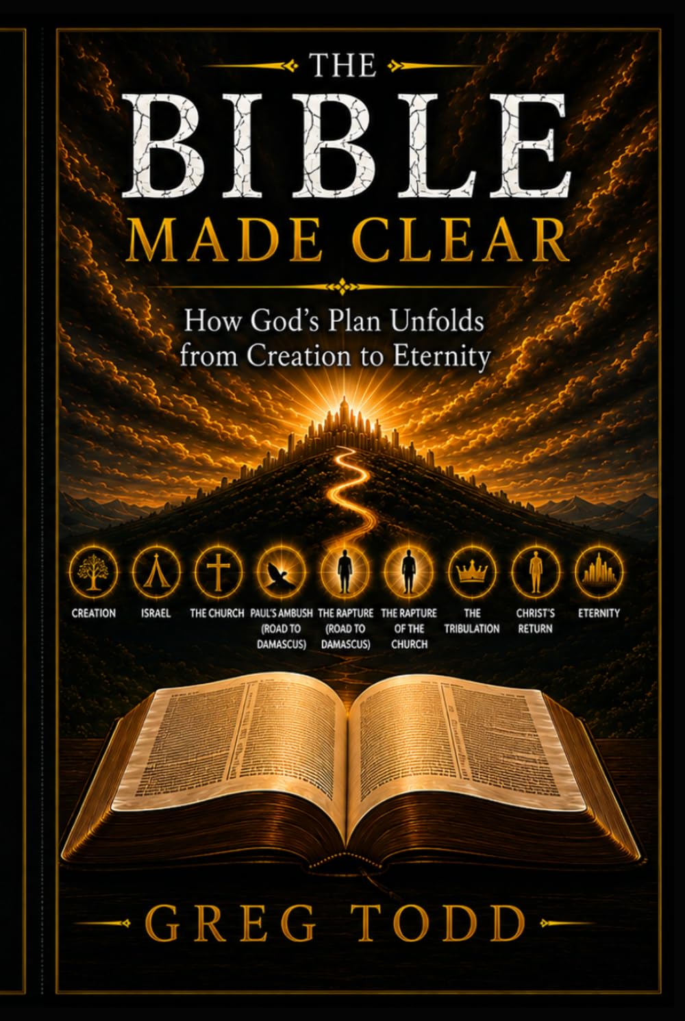 The Bible Made Clear: How God’s Plan Unfolds from Creation to Eternity