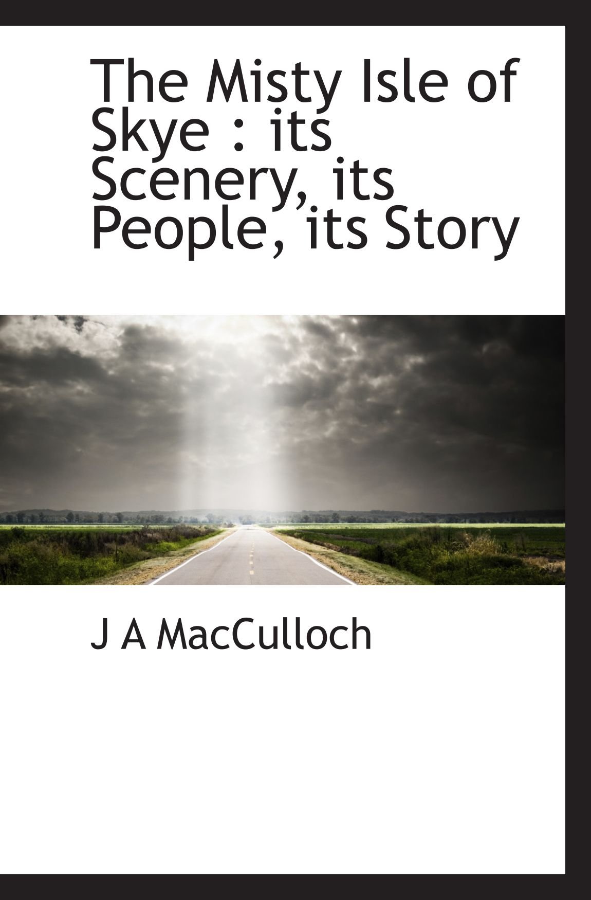 The Misty Isle of Skye : its Scenery, its People, its Story