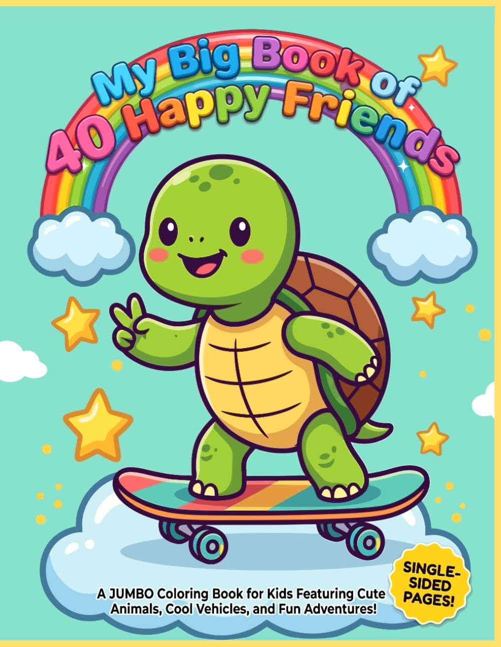 My Big Book of 40 Happy Friends: Skater Turtle Edition – A Jumbo Coloring Book for Kids with 40 Cute Animals, Cool Vehicles, and Fun Adventures