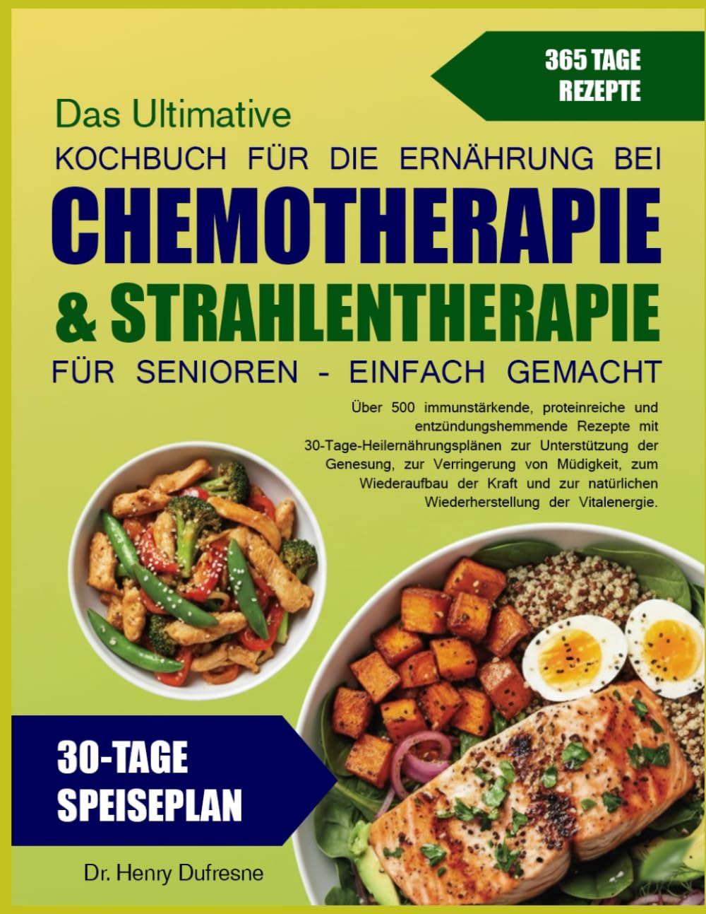 DAS ULTIMATIVE KOCHBUCH FÜR DIE ERNÄHRUNG BEI CHEMOTHERAPIE & STRAHLENTHERAPIE FÜR SENIOREN – EINFACH GEMACHT: Über 500 immunstärkende, proteinreiche ... zur Unterstützung