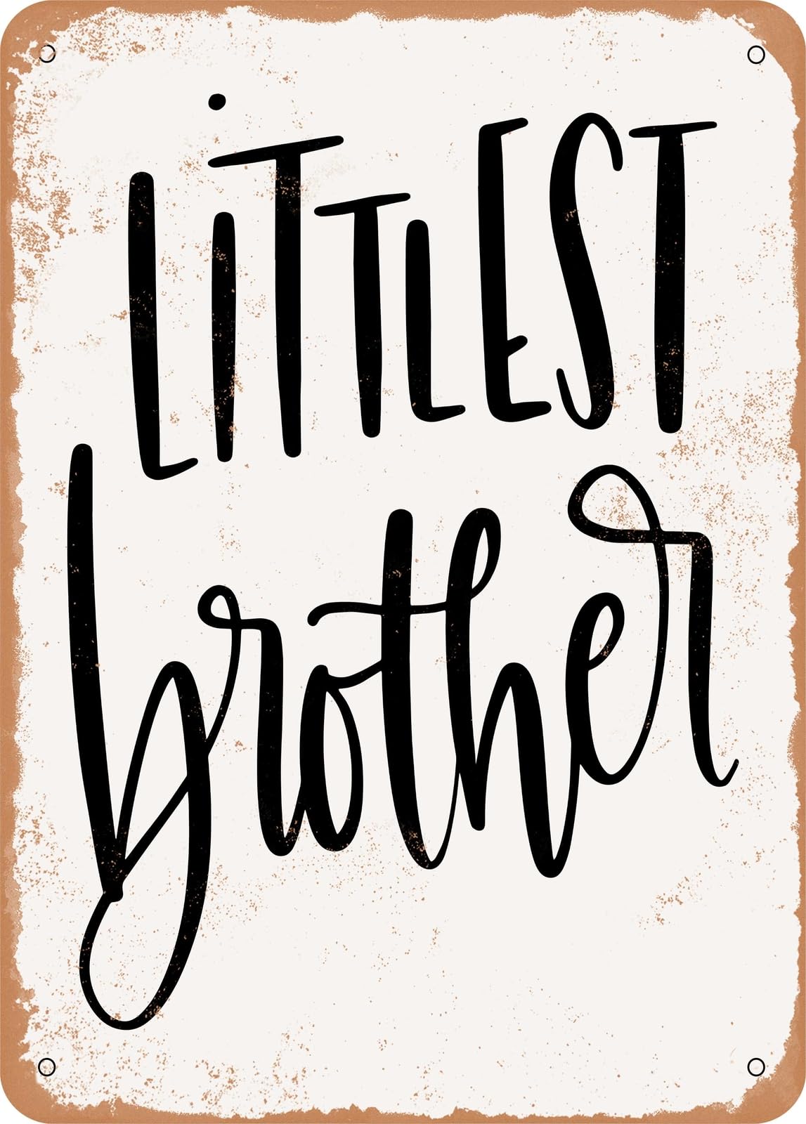 Metal Sign - Littlest Brother - Vintage Rusty Look home decor
