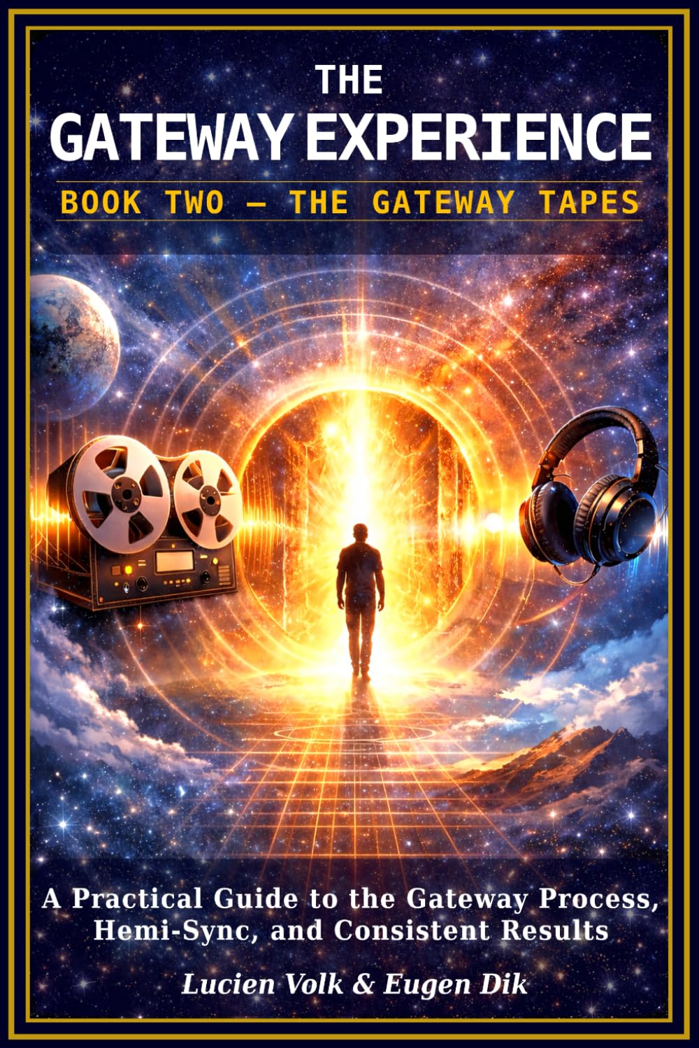 The Gateway Experience: Book Two — The Gateway Tapes: A Practical Guide to the Gateway Process, Hemi-Sync, and Consistent Results