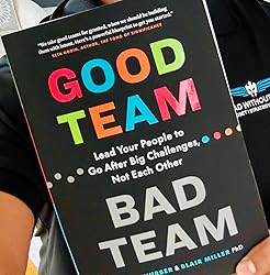 Good Team, Bad Team: Lead Your People to Go After Big Challenges, Not ...