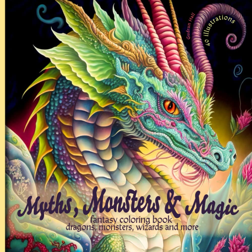 Myths, Monsters and Magic: Fantasy Coloring Book – Dragons, Monsters, Wizards, and More