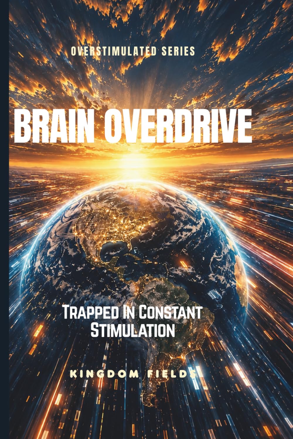 BRAIN OVERLOAD: Trapped In Constant Stimulation: 1 (OVERSTIMULATED SERIES)