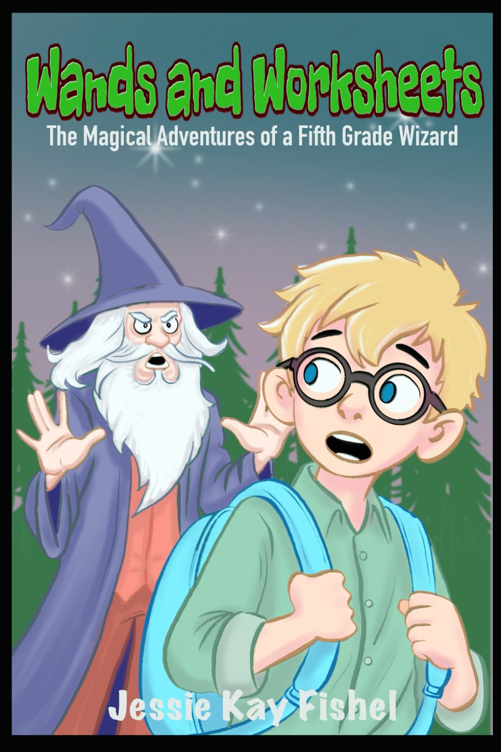 Wands and Worksheets: The Magical Adventures of a Fifth Grade Wizard. Book 1