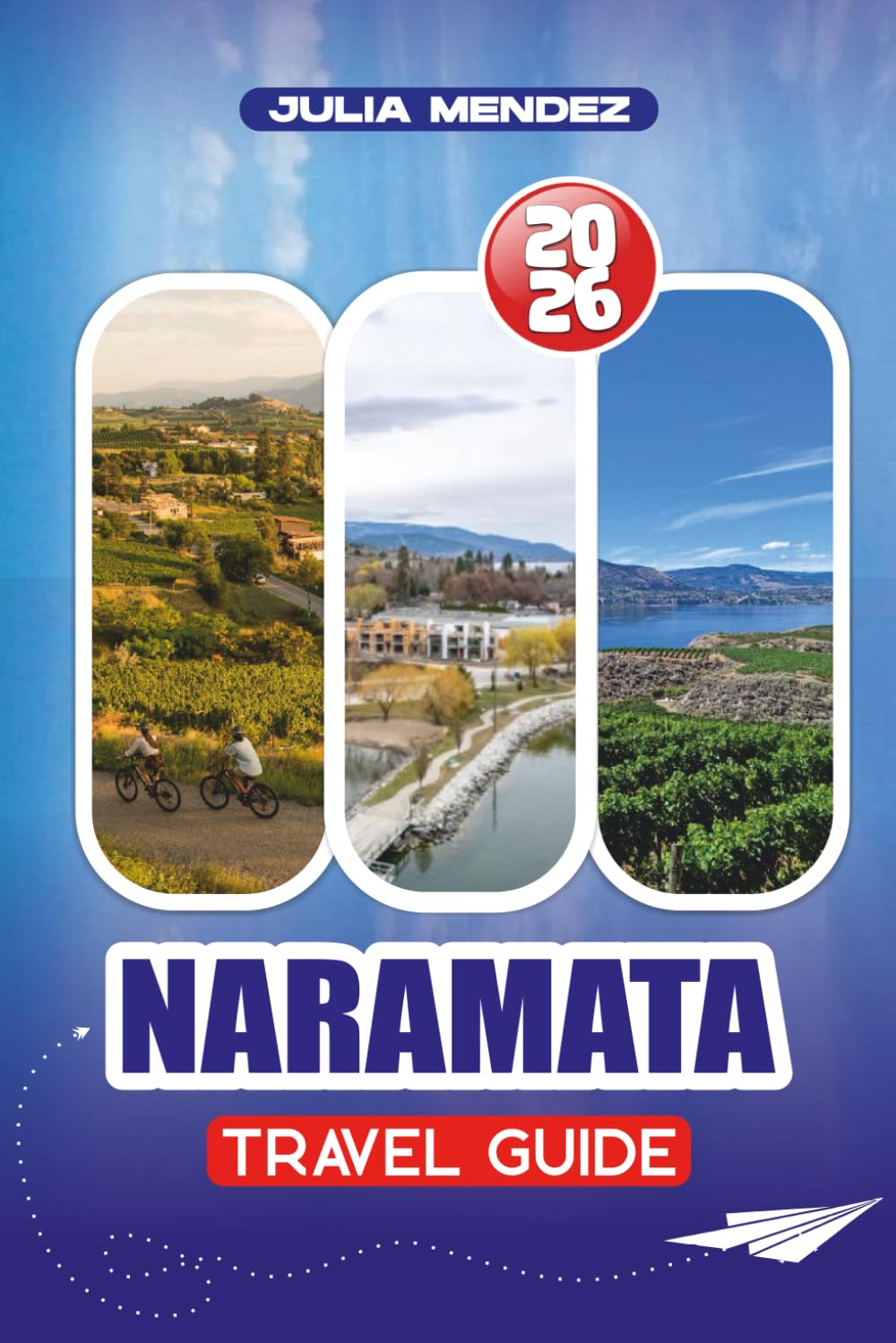 NARAMATA TRAVEL GUIDE 2026: Insider Tips, Top Attractions, Seasonal Highlights, and Stress-Free Trip Planning
