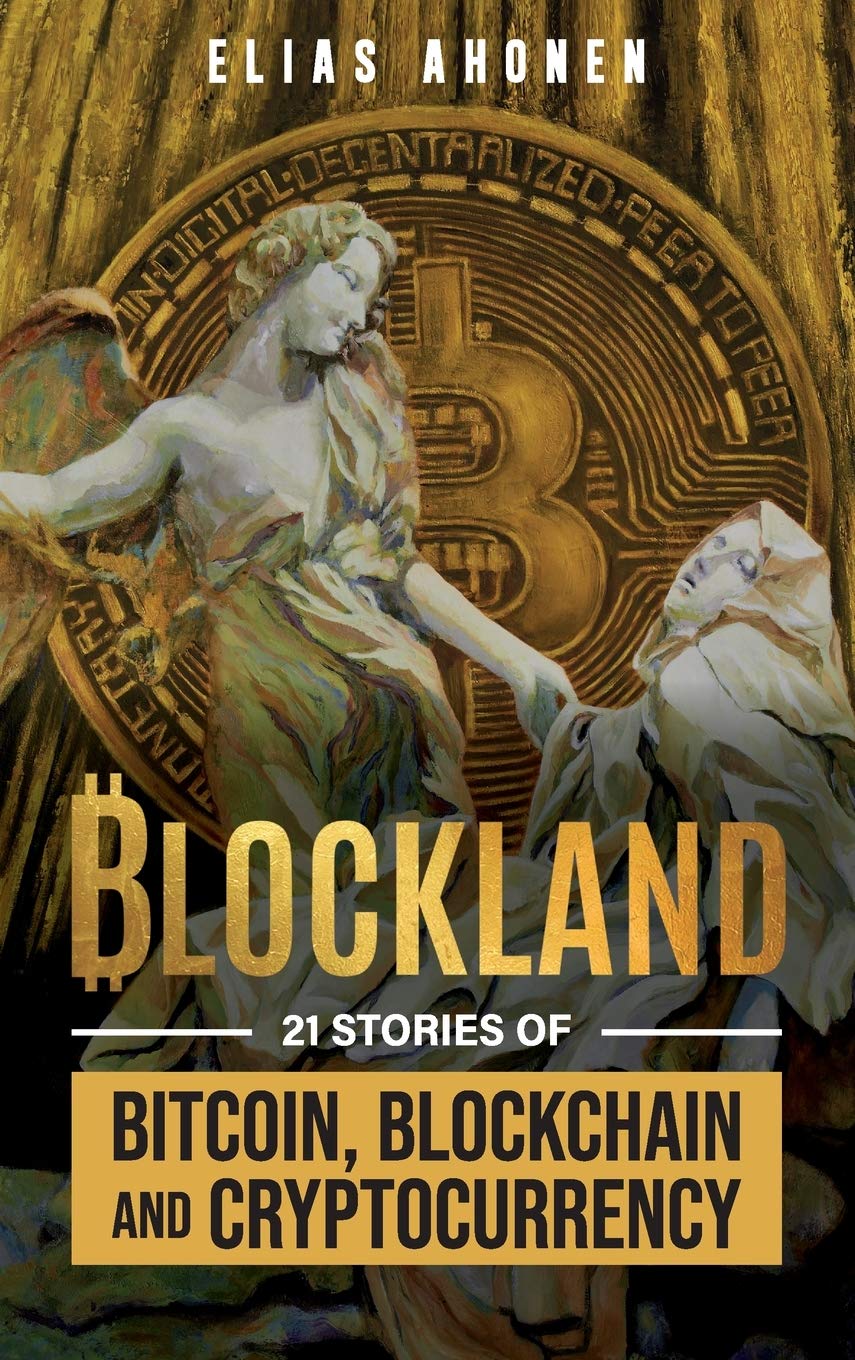 Buy Blockland: 21 Stories of Bitcoin, Blockchain, and Cryptocurrency Book  Online at Low Prices in India | Blockland: 21 Stories of Bitcoin, Blockchain,  and Cryptocurrency Reviews & Ratings - Amazon.in