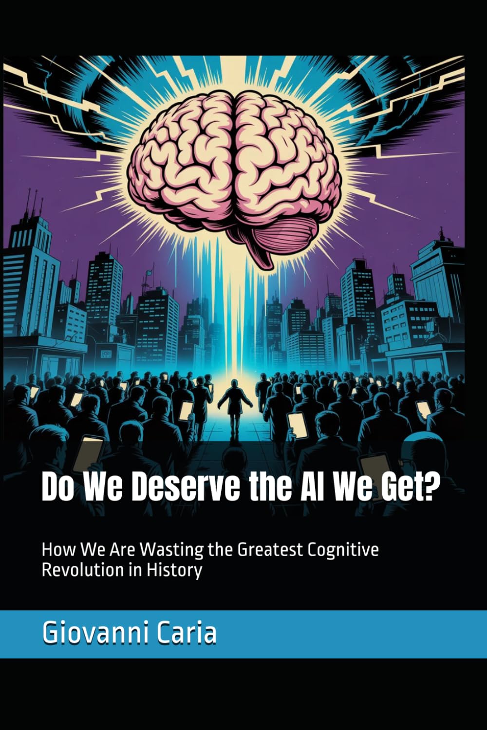 Do We Deserve the AI We Get?: How We Are Wasting the Greatest Cognitive Revolution in History