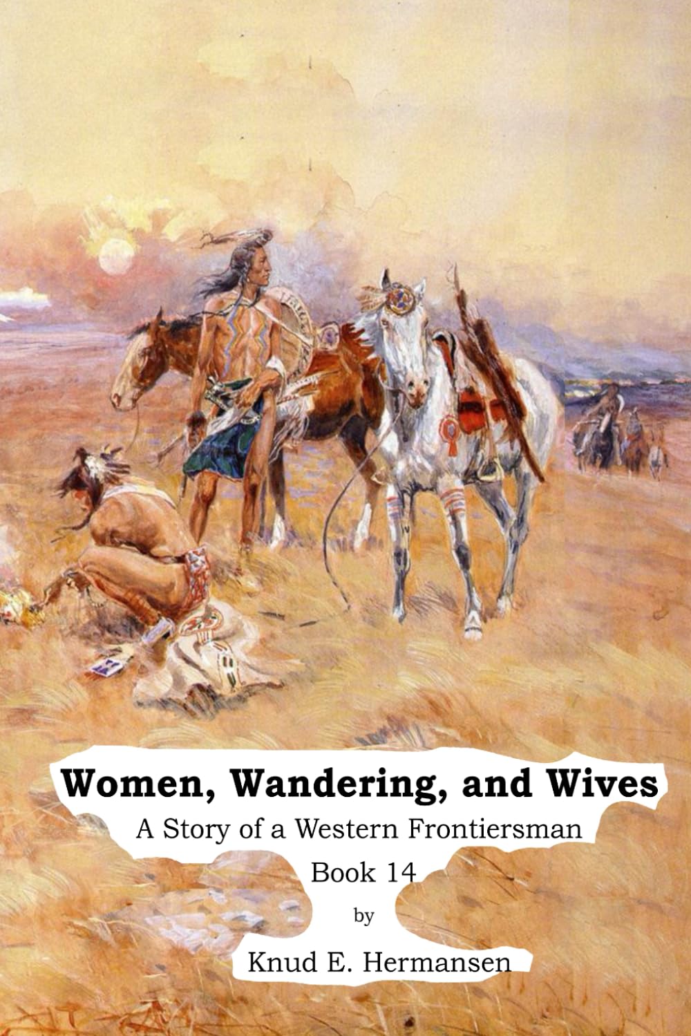 Women, Wandering, and Wives: The Story of a Western Frontiersman Book 14 (The Story of a Confederate Soldier & Western Frontiersman)