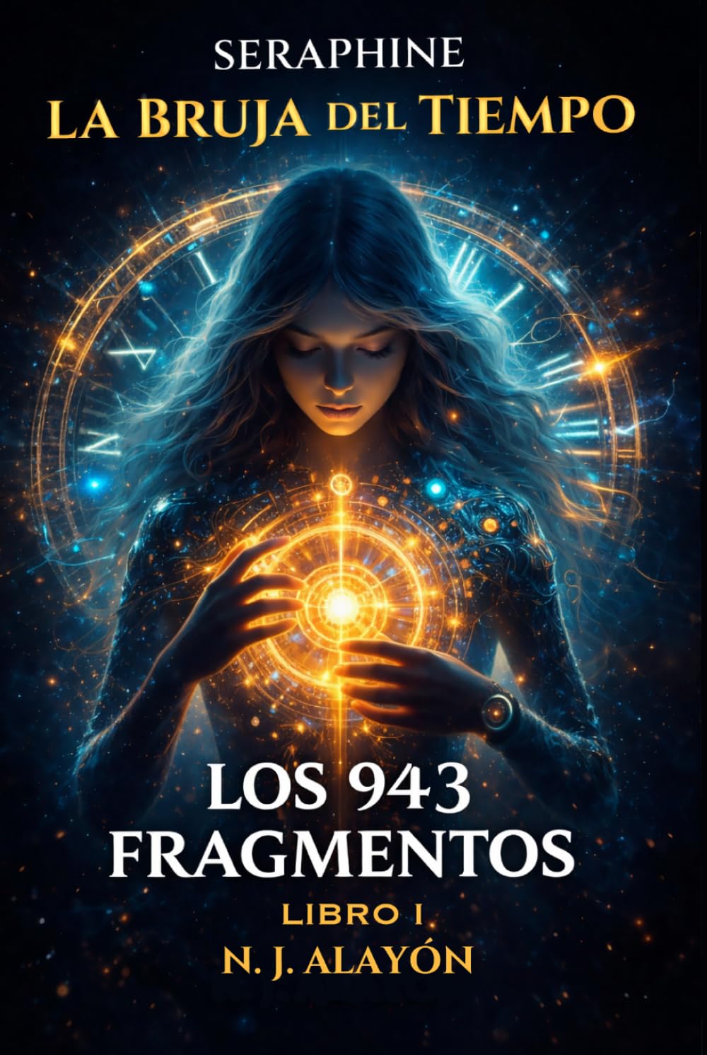 SERAPHINE.: LA BRUJA DEL TIEMPO: LOS 943 FRAGMENTOS - LIBRO I