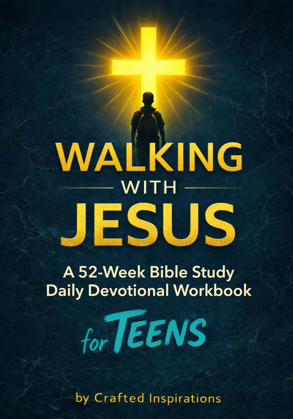 Walking with Jesus A 52-Week Bible Study Daily Devotional Workbook for Teens