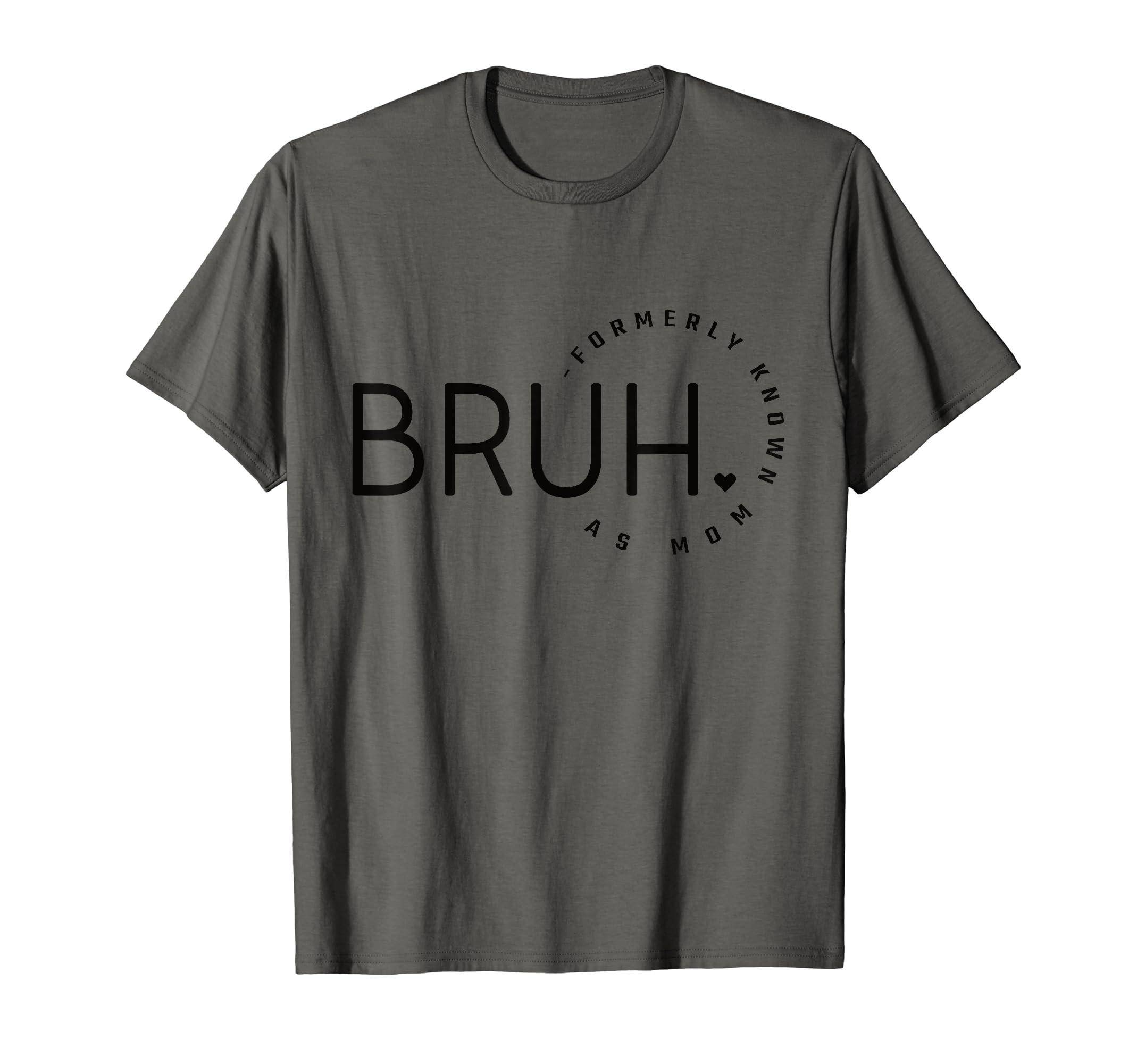BRUH, Formally Known As Mom Kids Humorous Funny Mother's Day T-Shirt