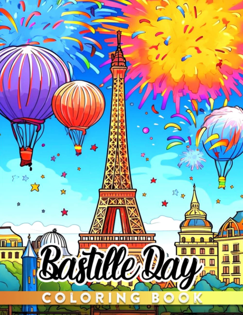 Bastille Day Coloring Book: Iconic Moment Coloring Pages With Lovely Illustrations For Kids To Have Fun And Relax | Ideal Gift For Birthday