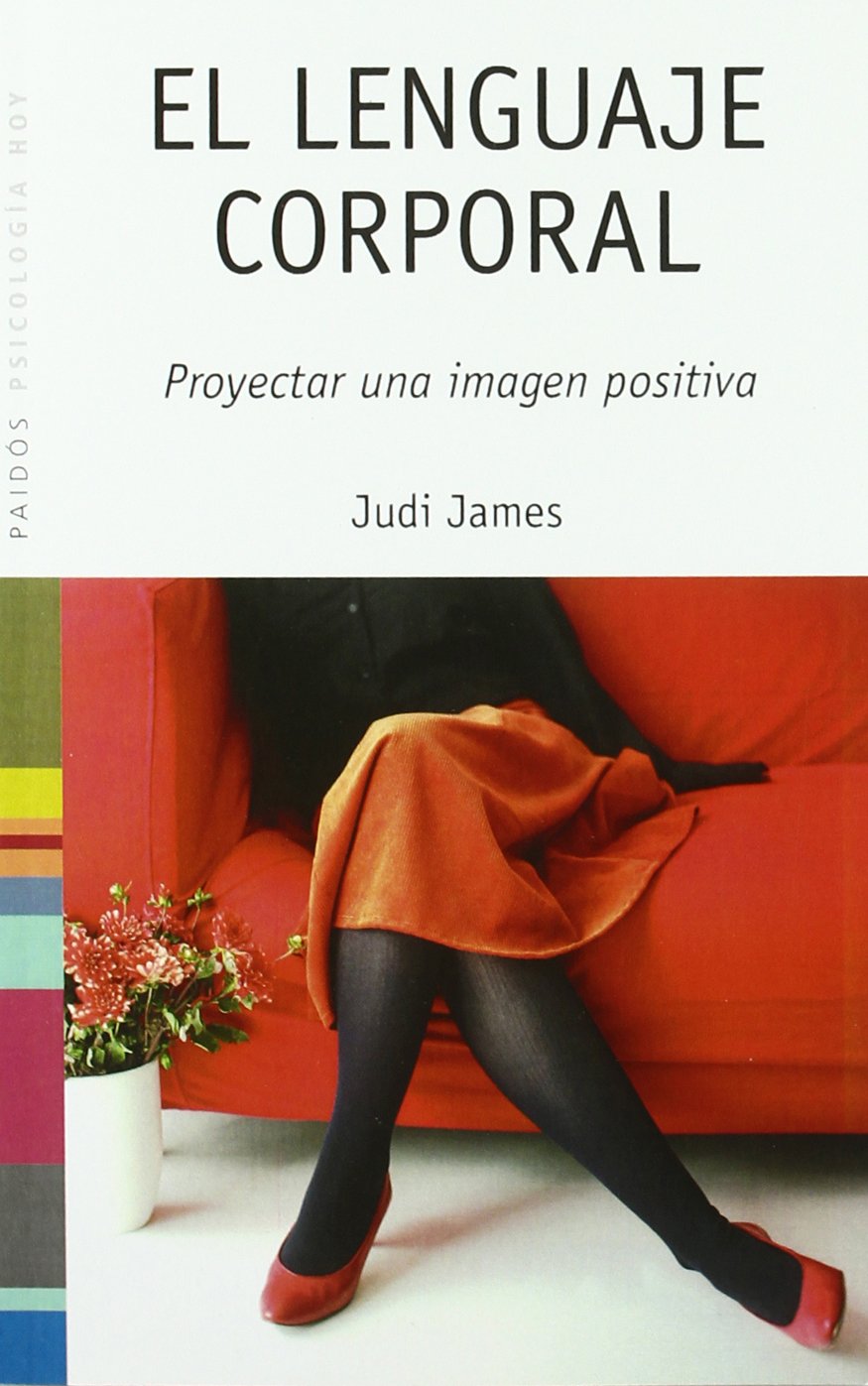 El lenguaje corporal : proyectar una imagen positiva (Psicologia hoy/ Psychology Today)