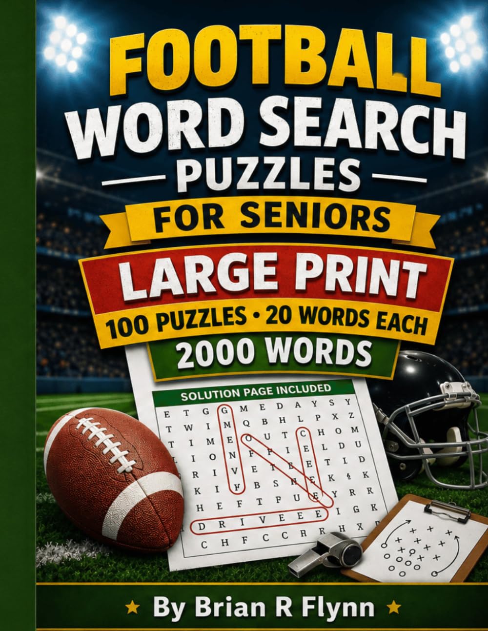FOOTBALL WORD SEARCH PUZZLES FOR SENIORS: LARGE PRINT 100 PUZZLES 2000 UNIQUE WORDS