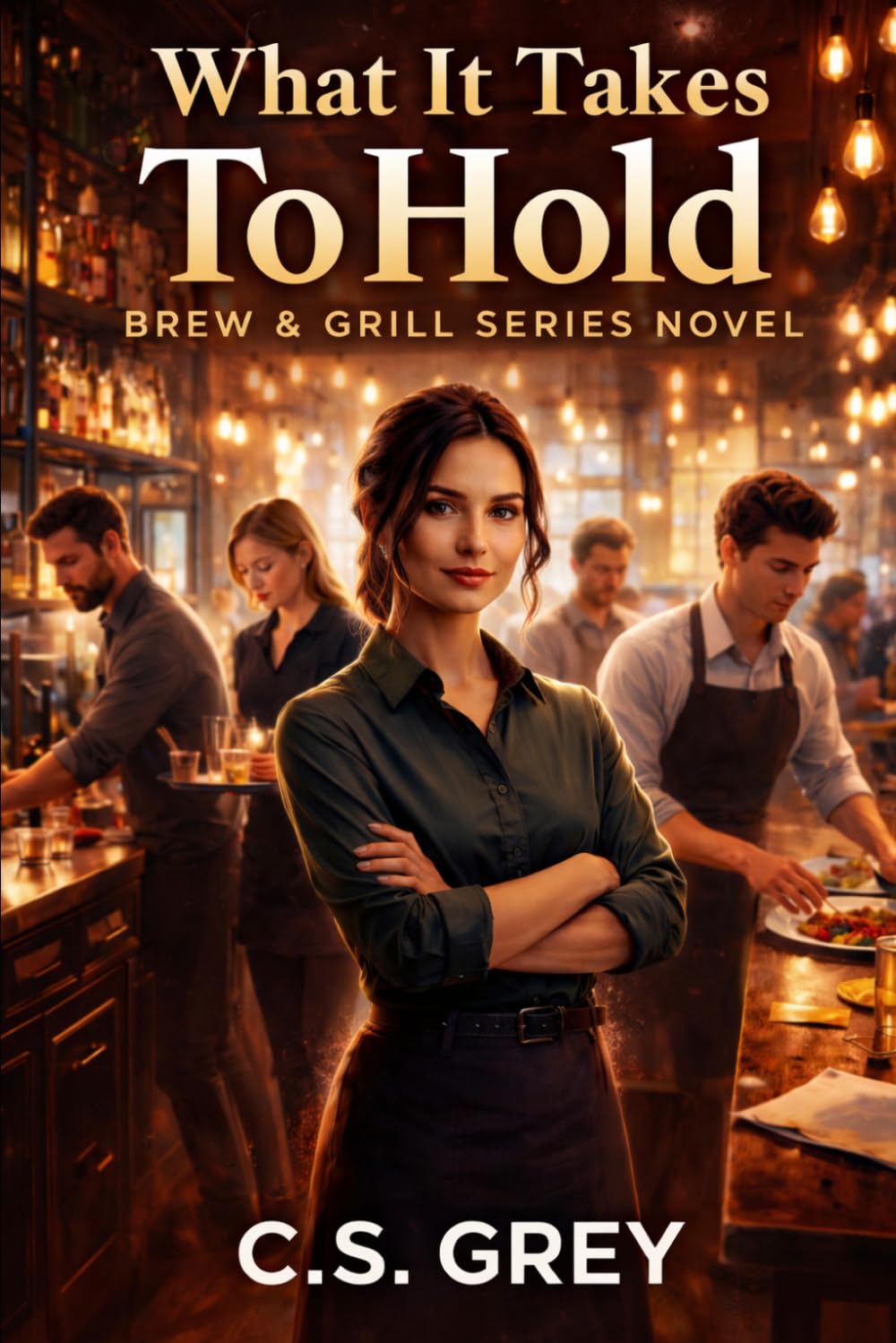 What It Takes to Hold: A Brew & Grill Series Novel