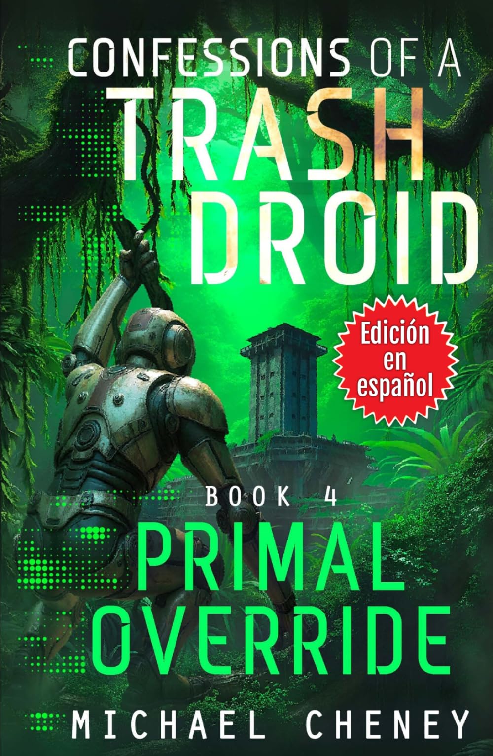 Confessions of a Trash Droid: Primal Override: Libro 4 (Edición en español): (Confessions of a Trash Droid – A Darkly Funny Sci-Fi Comedy About a ... of a Trash Droid (Edición en español))