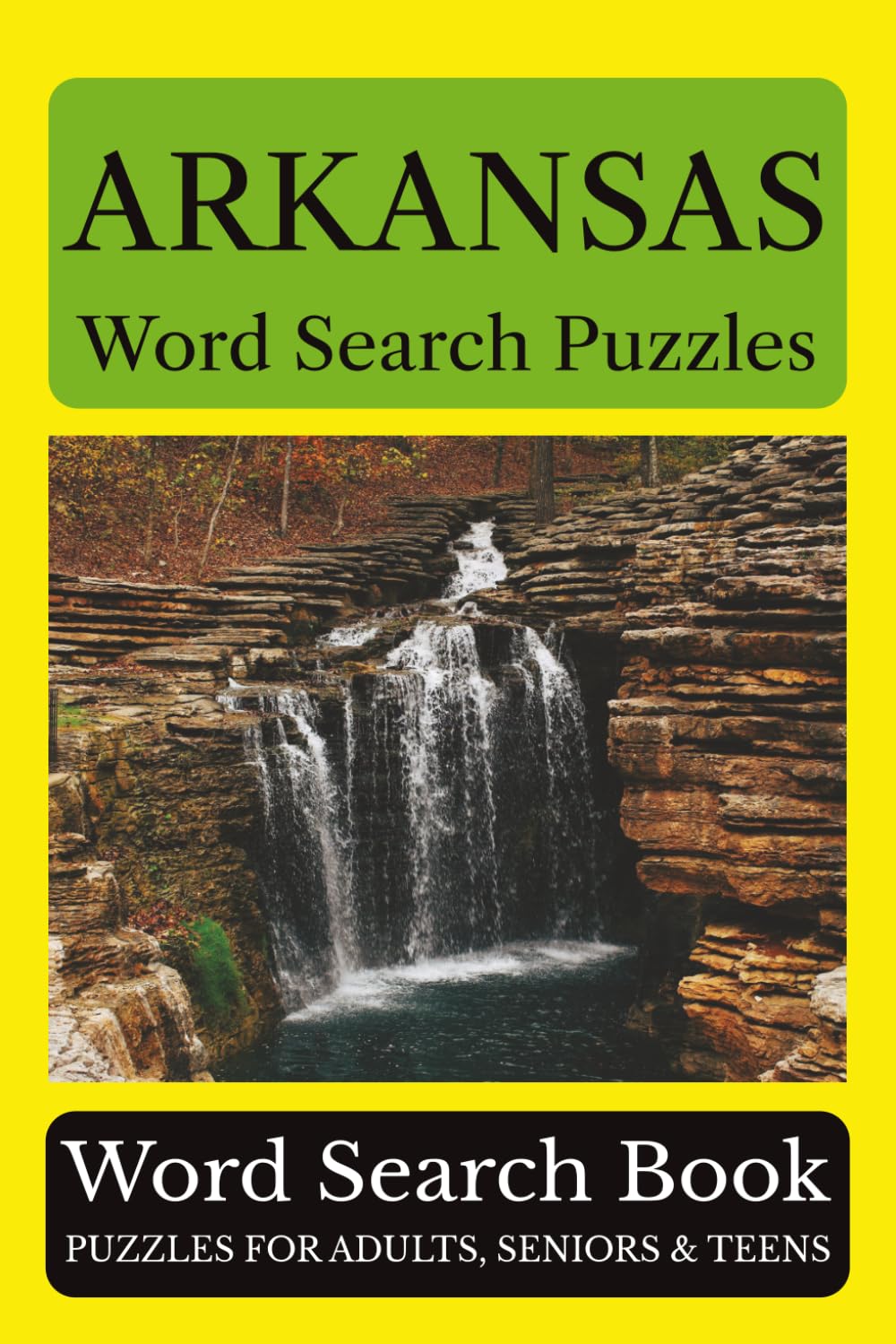 Arkansas Word Search Puzzles: 55 Puzzles Celebrating the Places, People, History, and Beauty of Arkansas: The Natural State (Across America Puzzle Series)