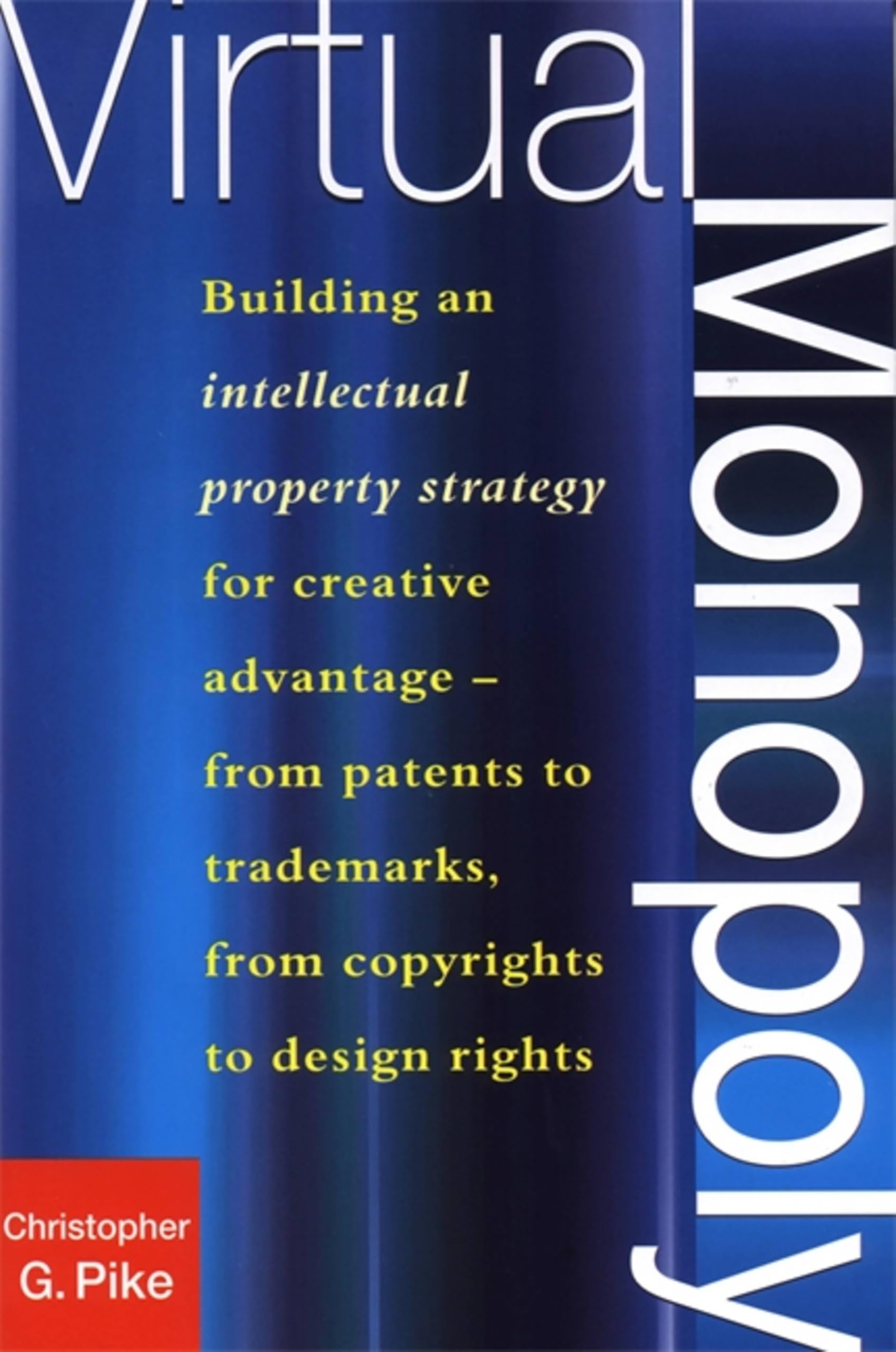 Buy Virtual Monopoly: Building an Intellectual Property Strategy for Creative Advantage — BookShops.in