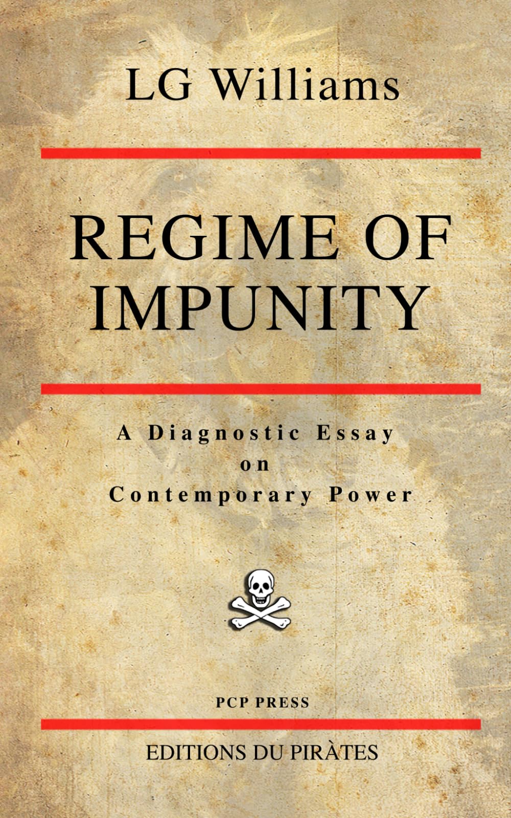 Regime of Impunity essai diagnostic sur le pouvoir contemporain livre de sciences politiques