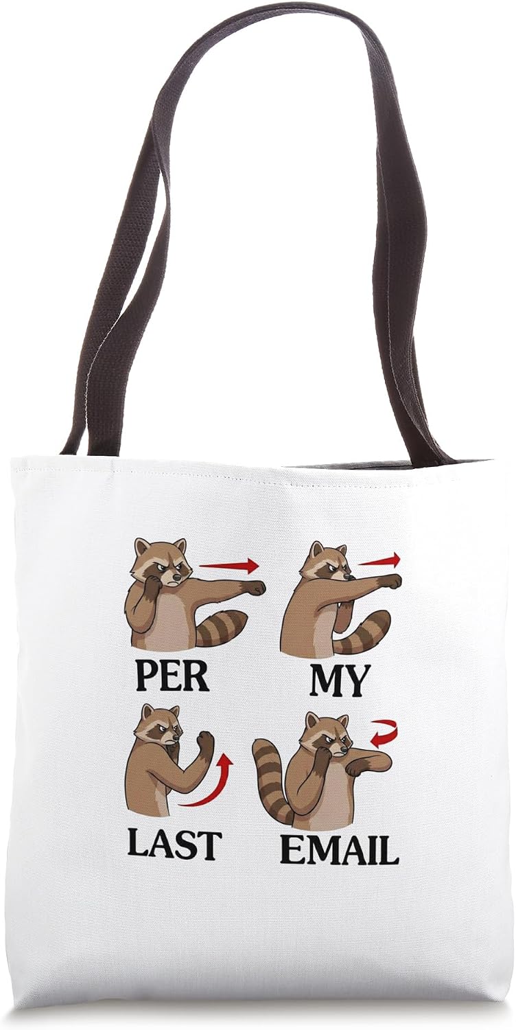 Raccoon Funny Per My Last Email Office Work Humor Tote Bag