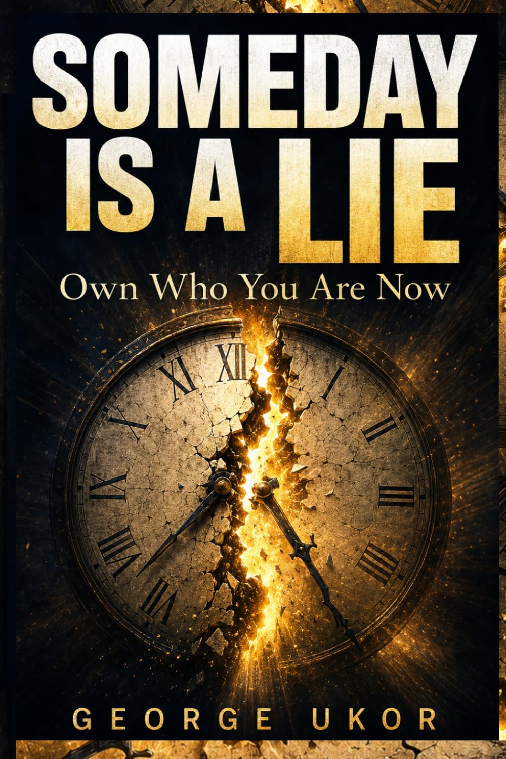 Someday Is a Lie: Own Who You Are Now