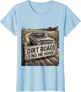 Dirt Roads Find Me Home Country Life Design T-Shirt